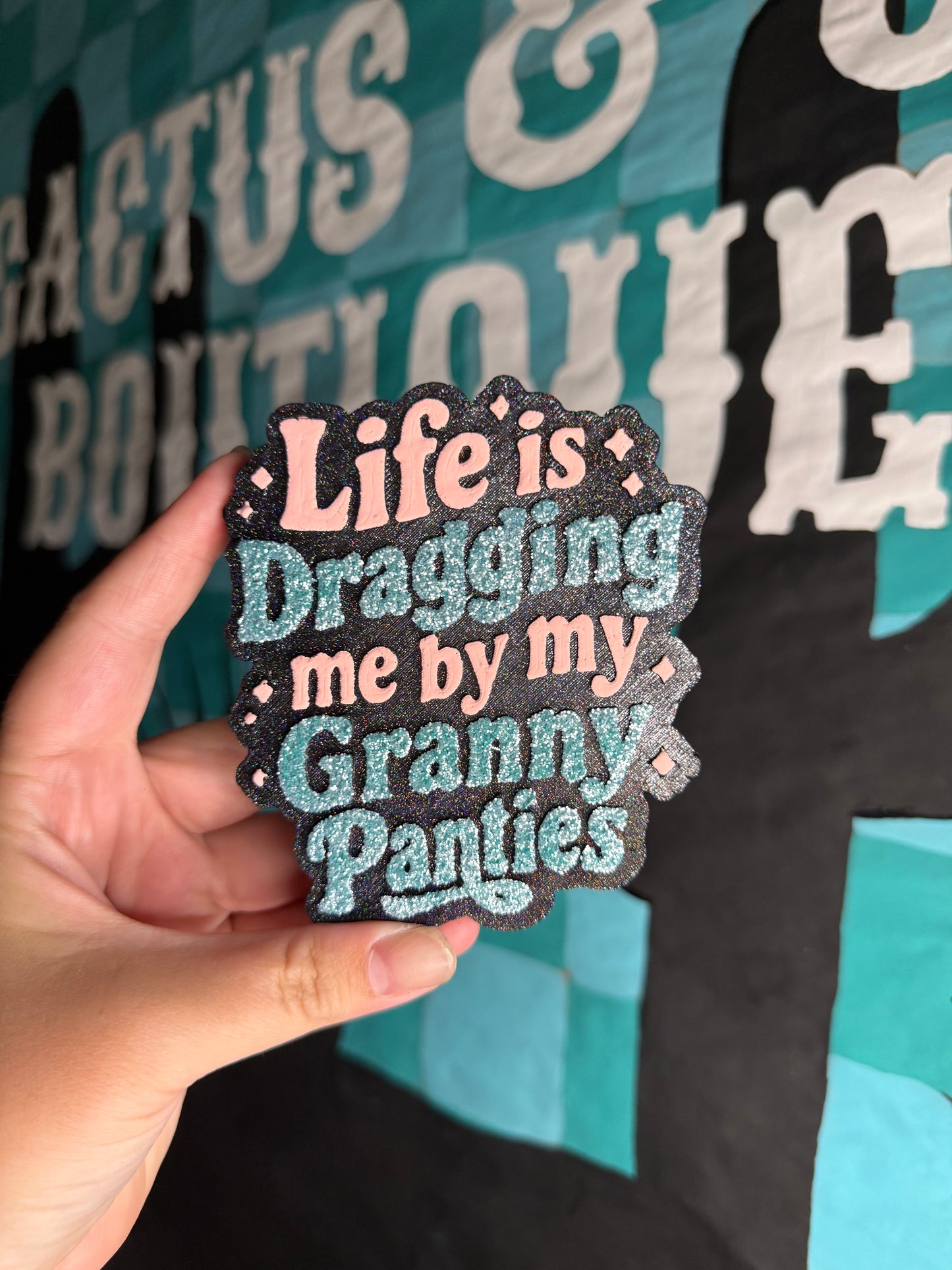 Life is dragging me by my granny panties freshie