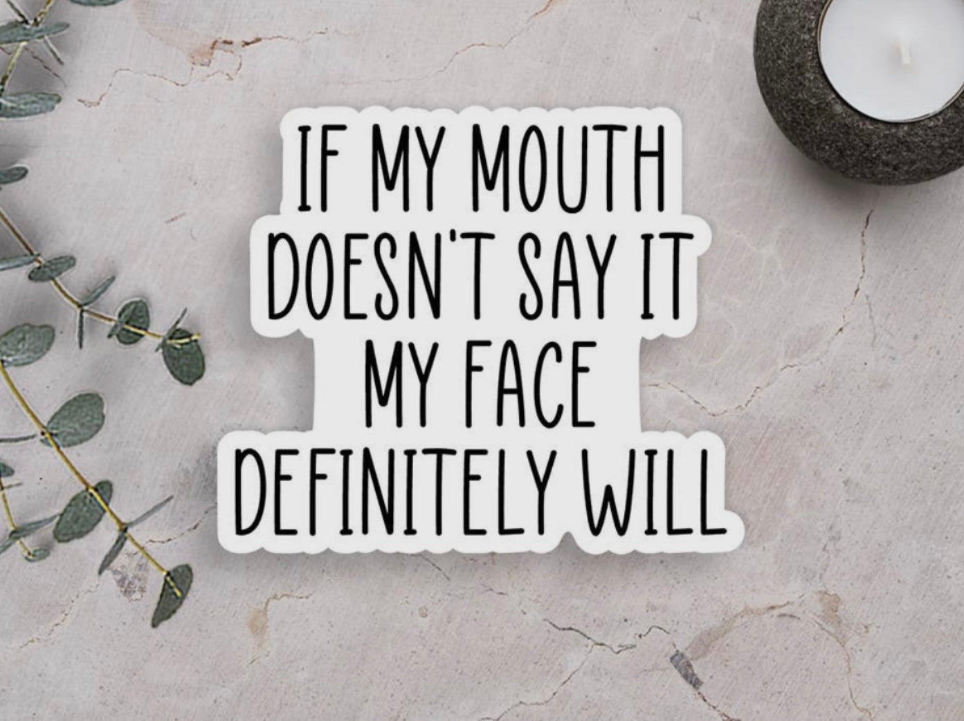 If My Mouth Doesn't Say It Vinyl Sticker