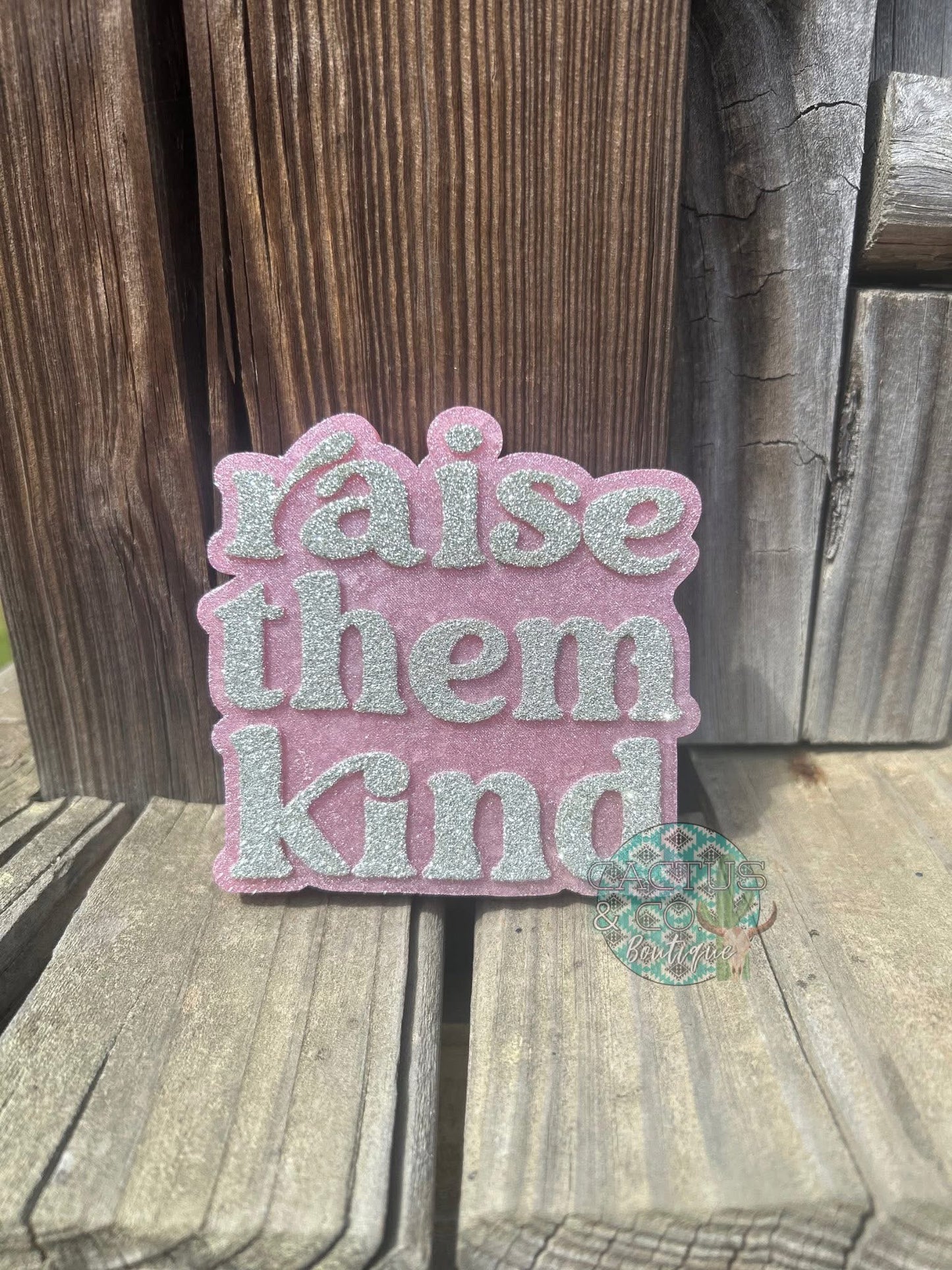 Raise Them Kind Freshie