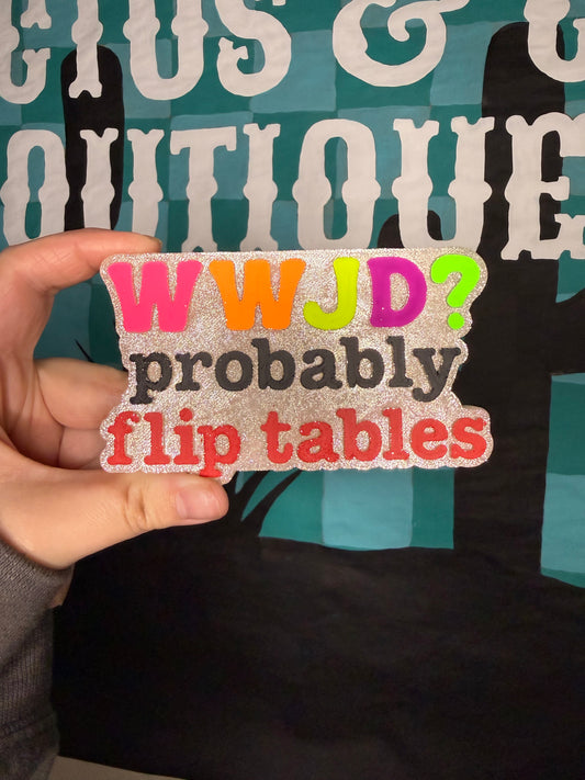 WWJD? Probably flip tables