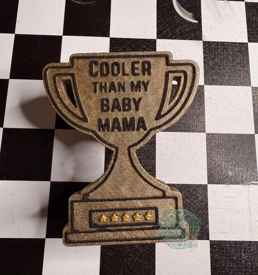 Cooler than my baby mama