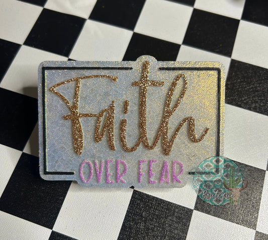 Faith Over Fear Freshie