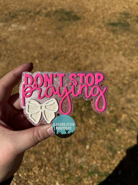 Don’t Stop Praying