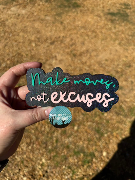Make Moves Not Excuses