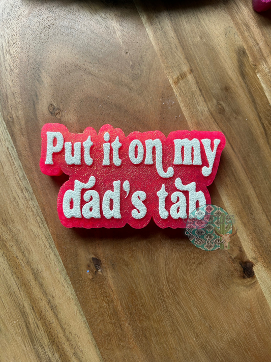 Put it on my Dads Tab Freshie