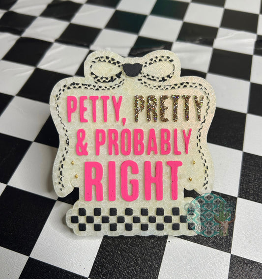petty, pretty, & probably right freshie