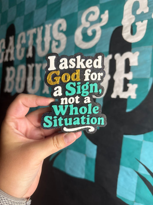 I asked God for a Sign Freshie