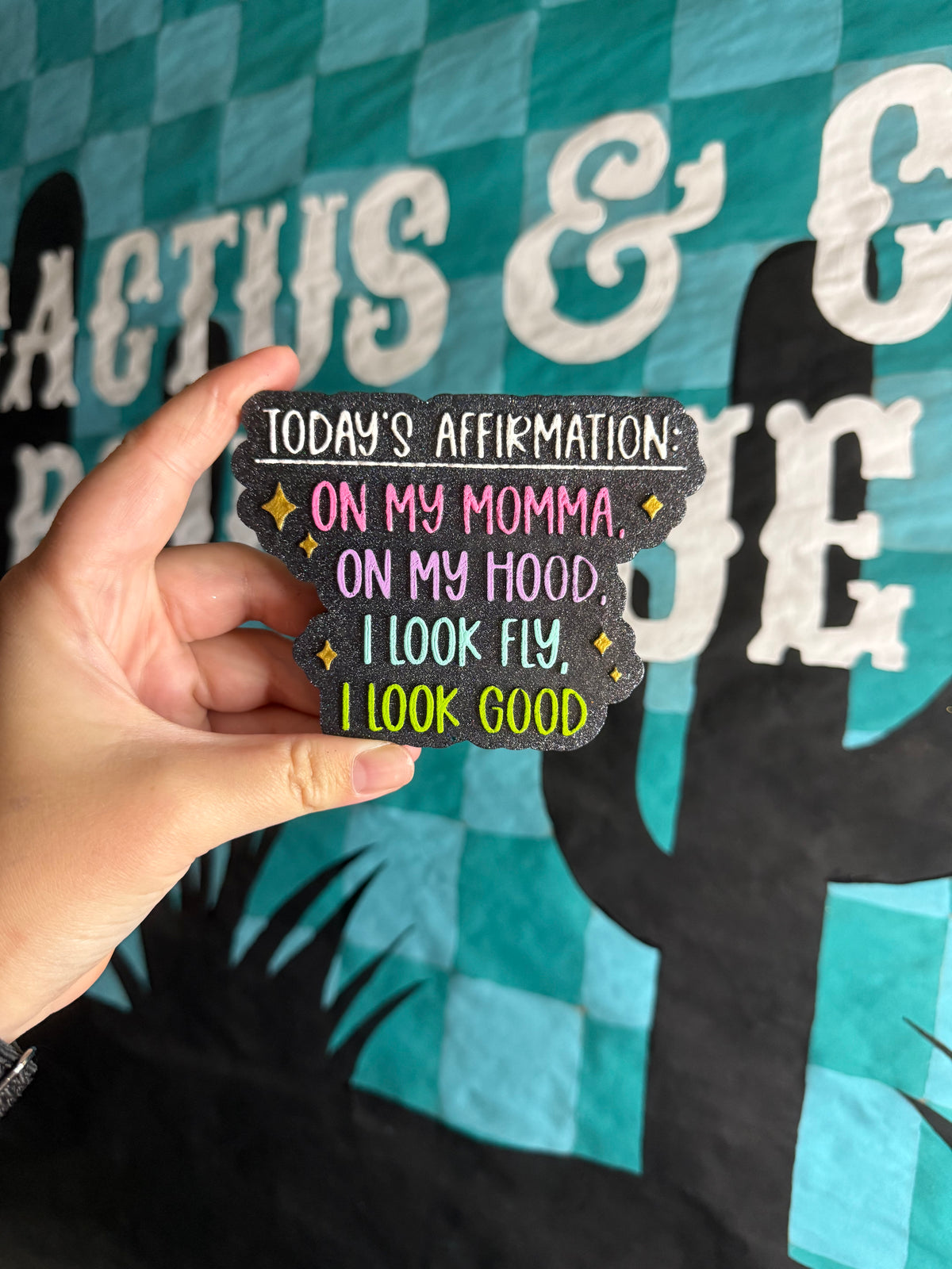 Today’s Affirmations Freshie
