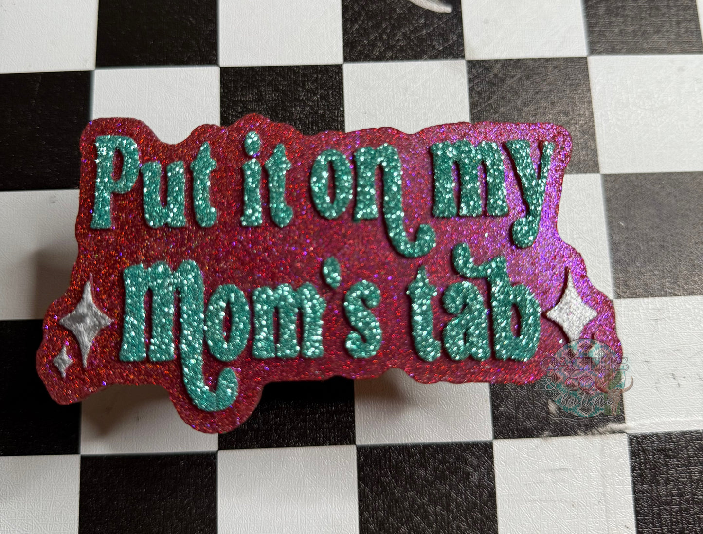 Put it on my moms Tab Freshie