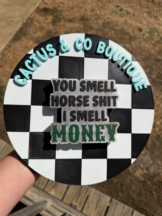 You smell horse shit i smell money