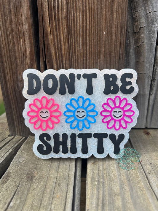 dont be shitty - sauvage