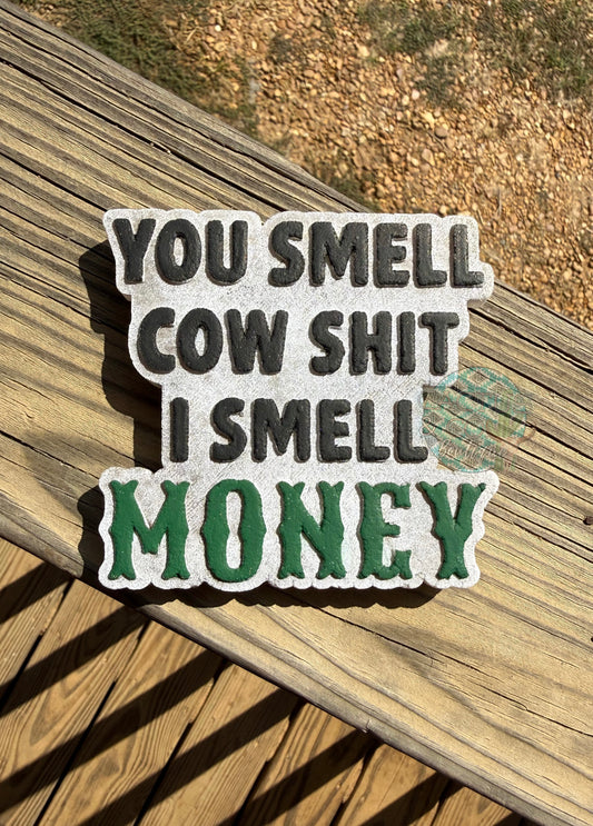 You smell cow shit i smell money