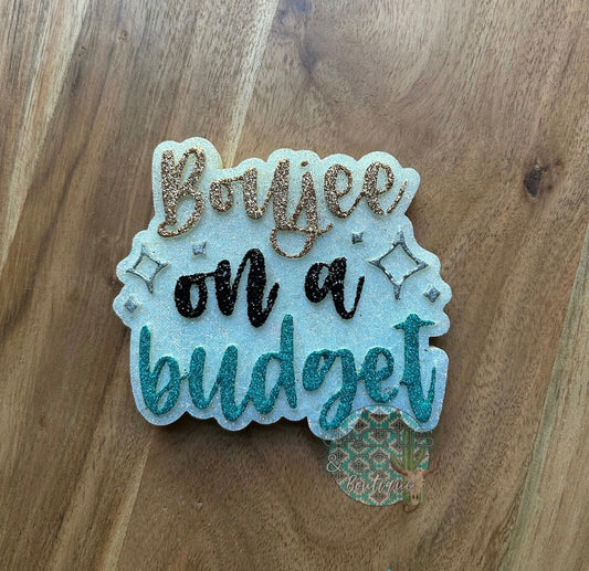 Boujee ona Budget Freshie