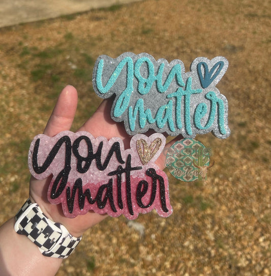 You Matter Freshie