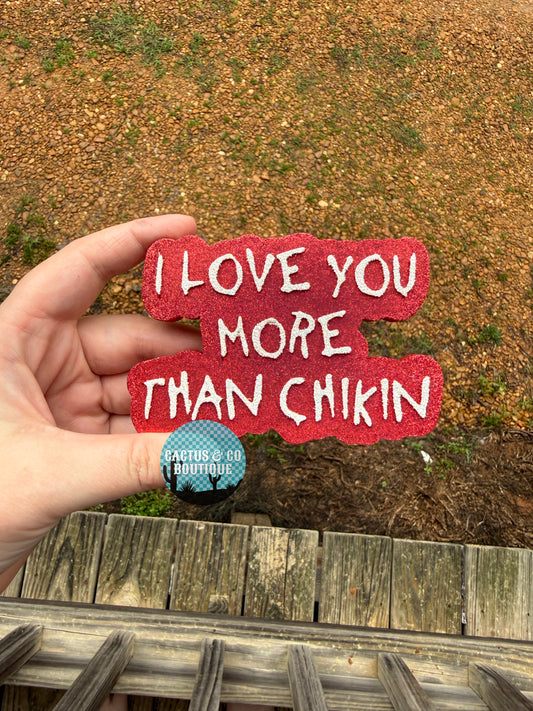I love you more than chikin