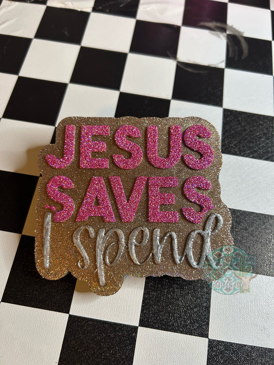 Jesus saves i spend freshie